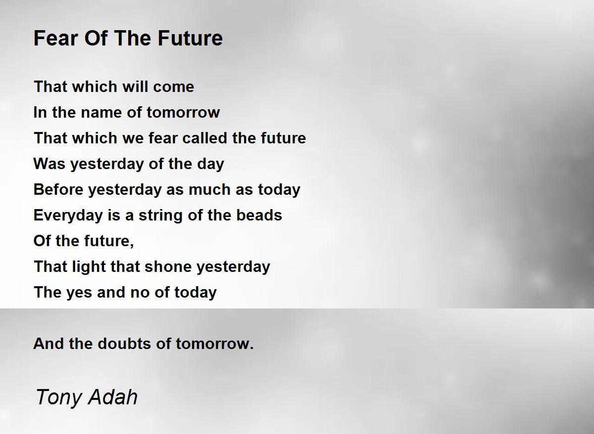 Fear Of The Future Fear Of The Future Poem by Tony Adah