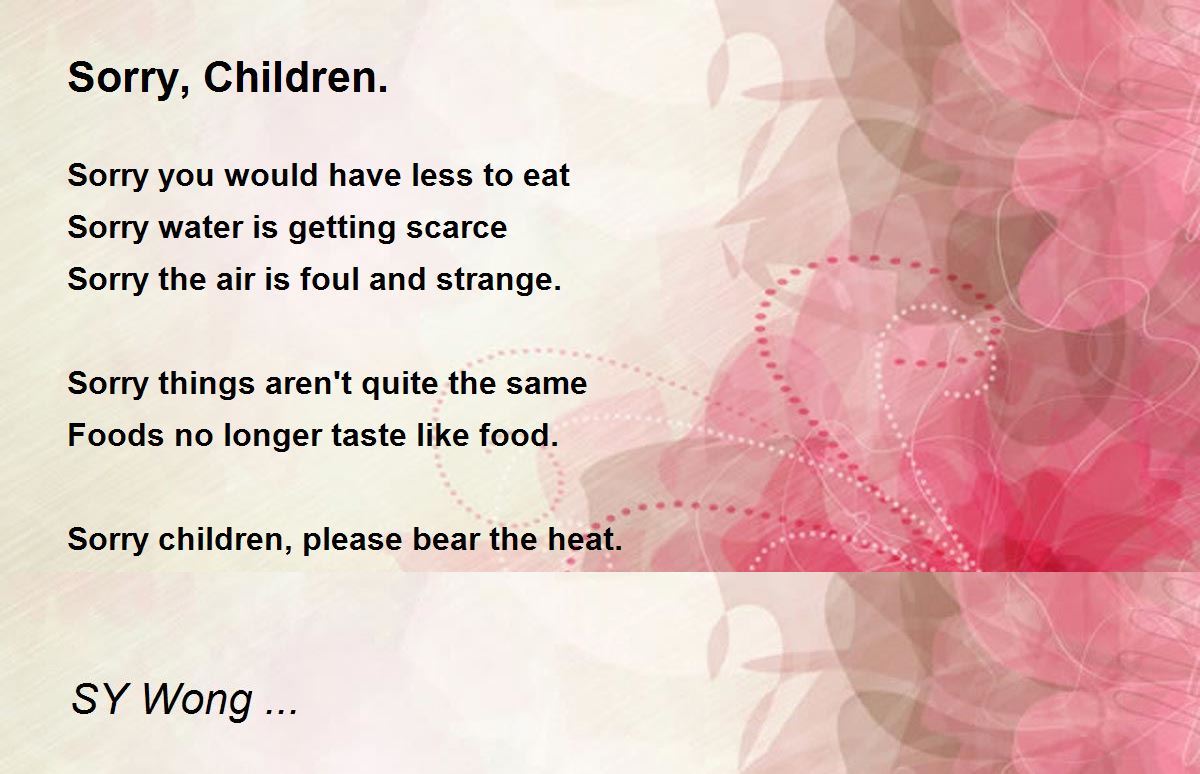 Sorry, Children. Poem by SY Wong Poem Hunter