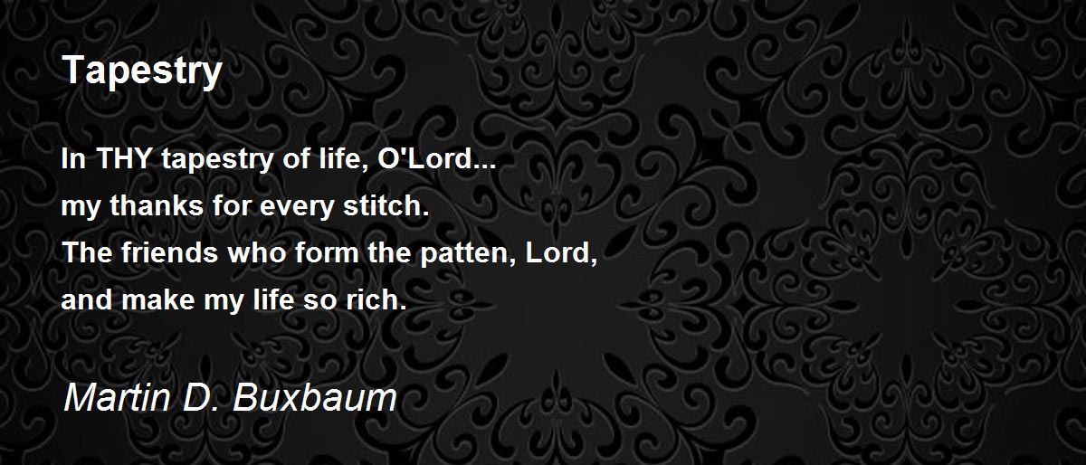Tapestry Poem by Martin D. Buxbaum Poem Hunter