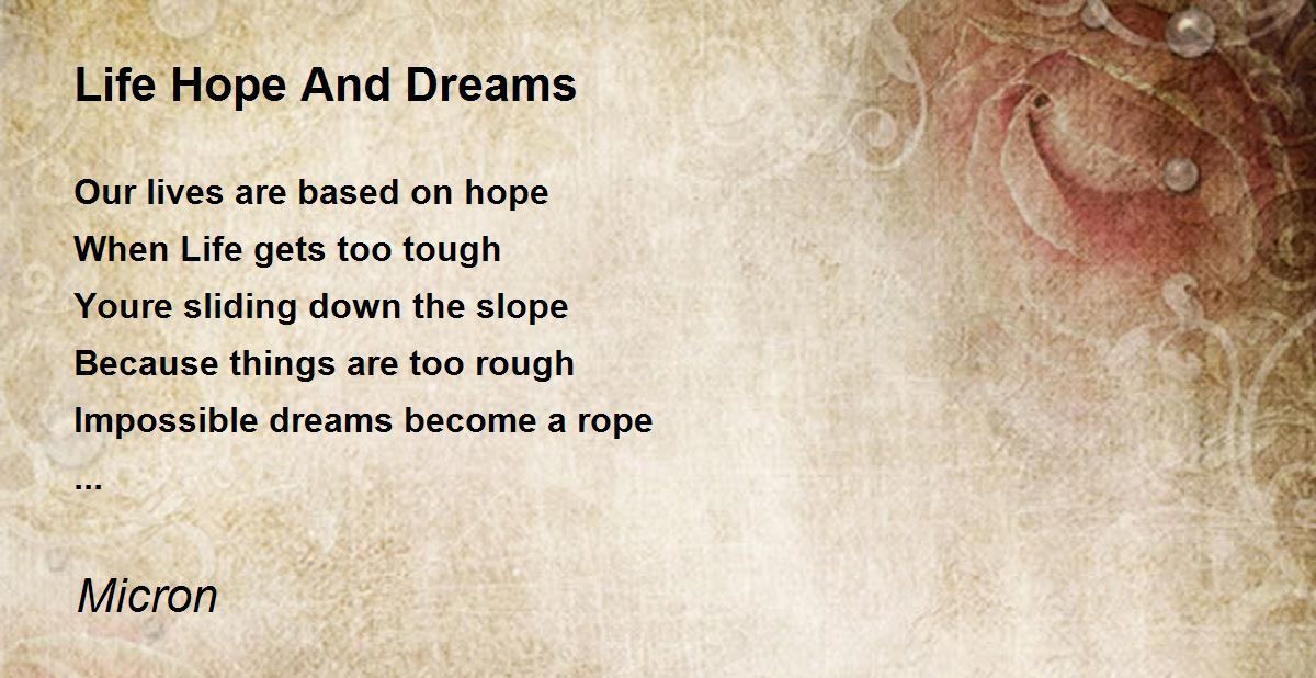 Life Hope And Dreams Poem by Micron Poem Hunter