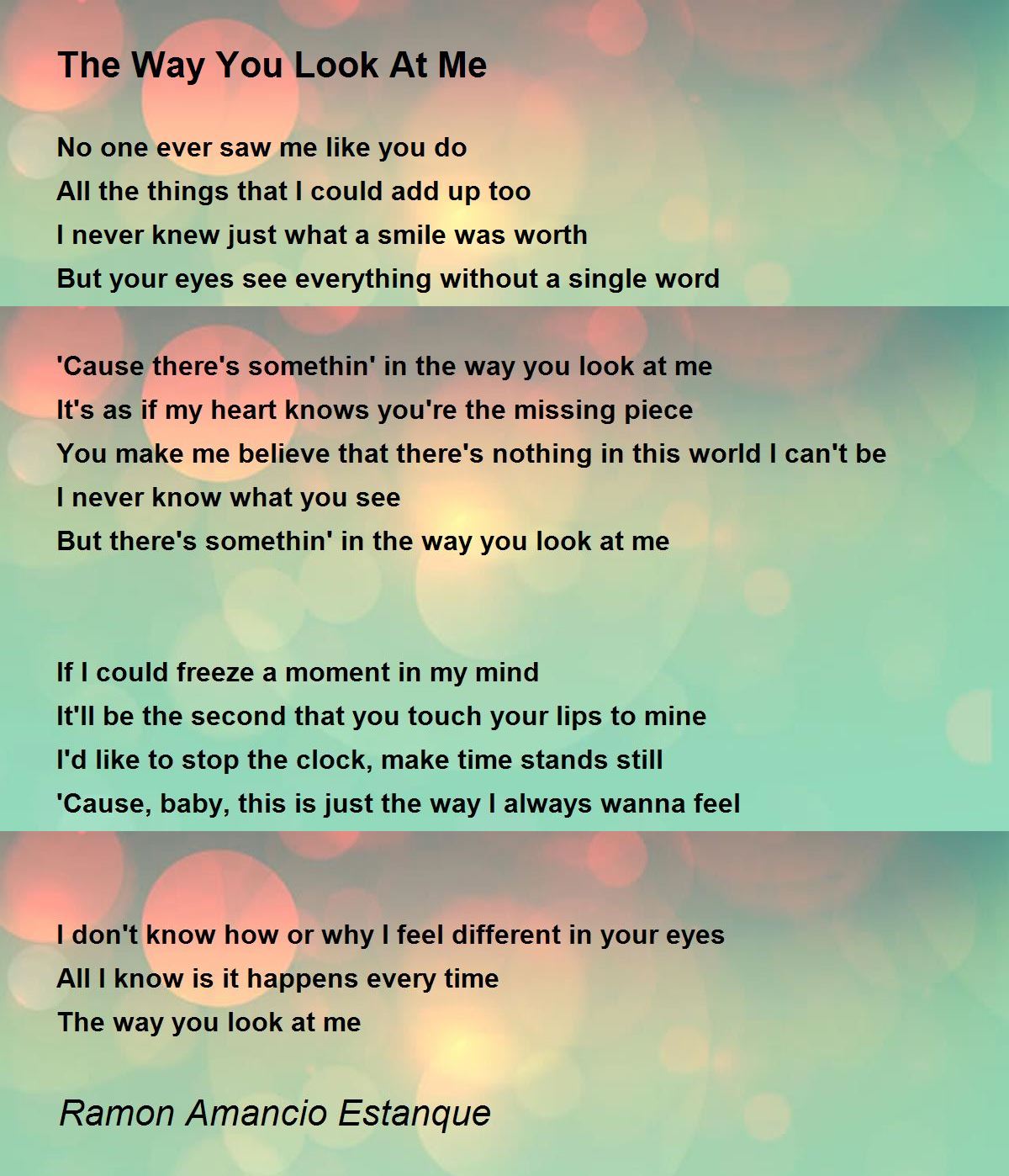 The Way You Look At Me The Way You Look At Me Poem by Ramon Amancio Estanque The Way You Look At Me The Way You Look At Me Poem by Ramon Amancio Estanque