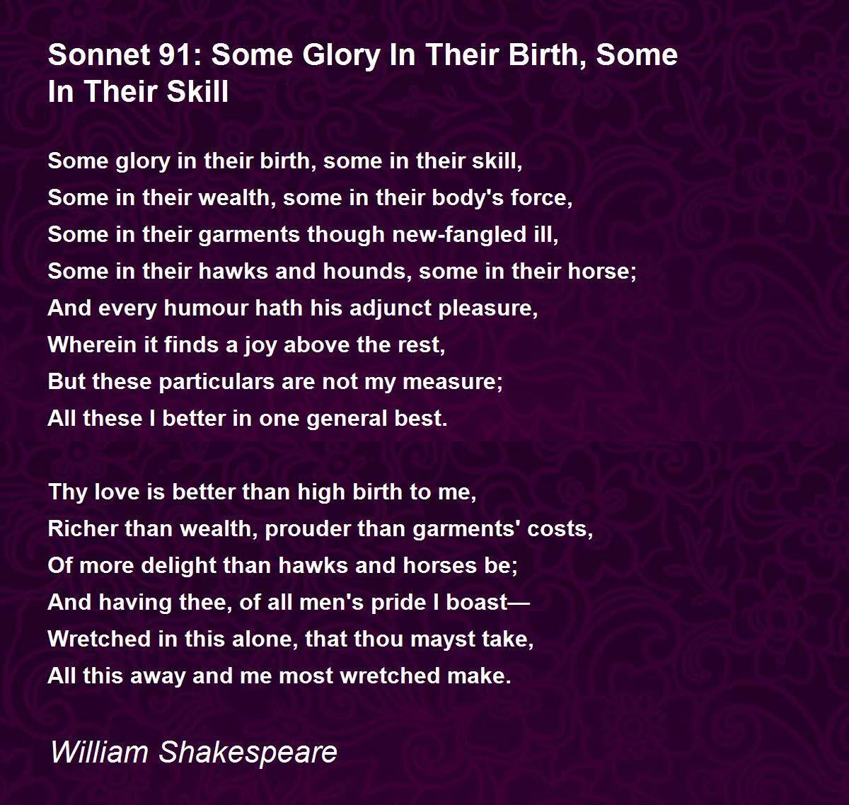 Sonnet 91: Some Glory In Their Birth, Some In Their Skill 