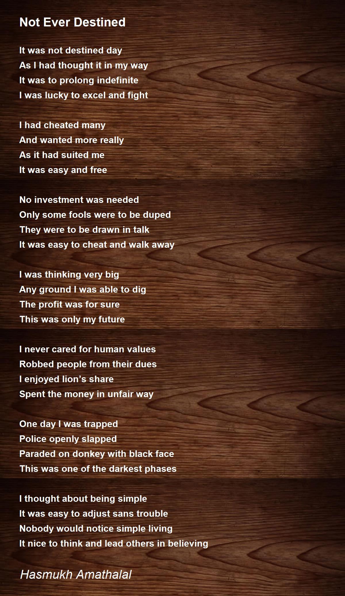 Not Ever Destined Not Ever Destined Poem by Mehta Hasmukh Amathalal