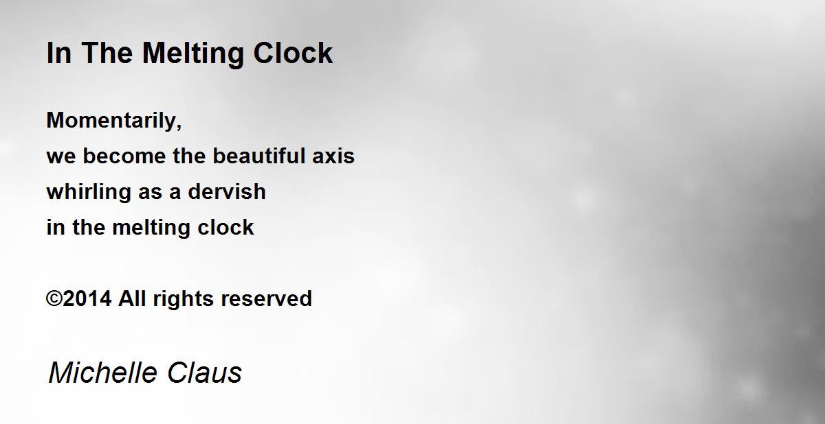 In The Melting Clock In The Melting Clock Poem by Michelle Claus