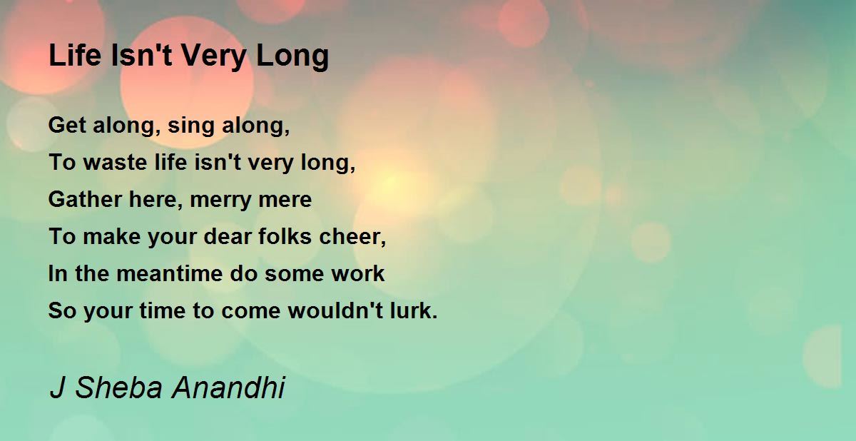 life-isn-t-very-long-life-isn-t-very-long-poem-by-j-sheba-anandhi