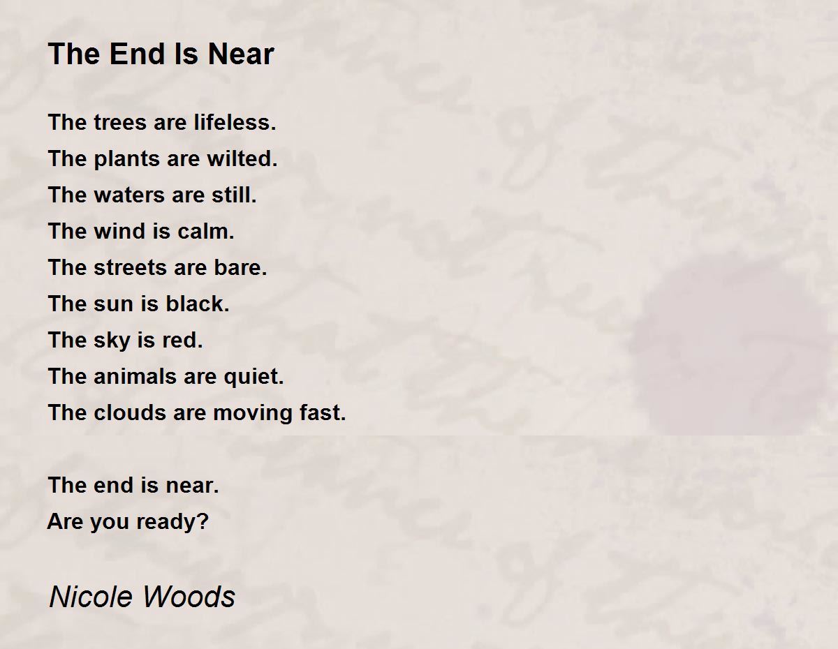 The End Is Near The End Is Near Poem by Nicole Woods