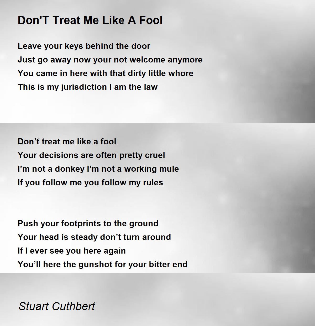 Don't Treat Me Like A Fool - Don't Treat Me Like A Fool Poem By Stuart Cuthbert