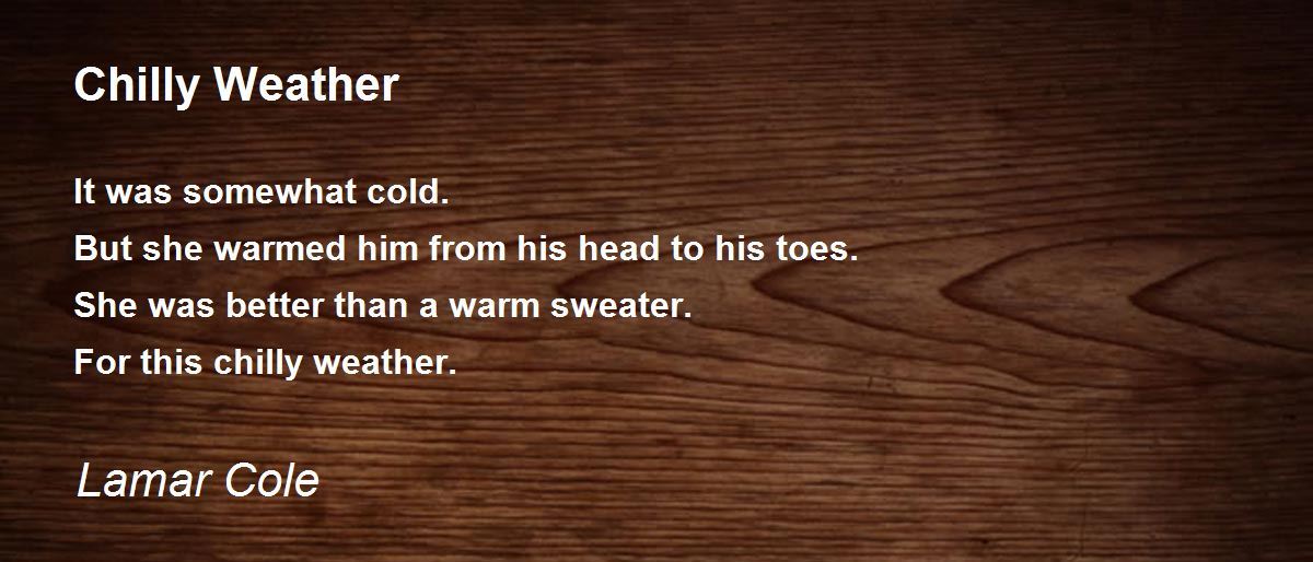 Chilly Weather Chilly Weather Poem by Lamar Cole