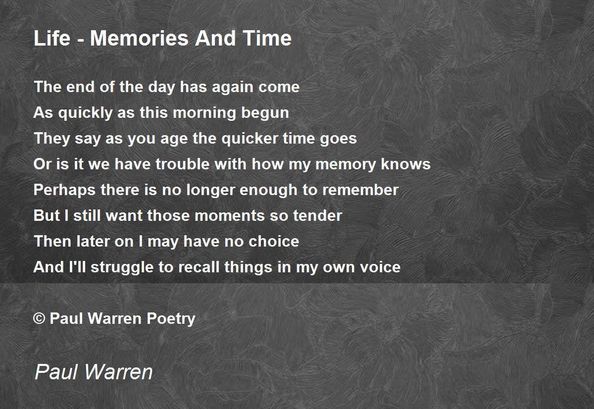 Life Memories And Time by Paul Warren Life Memories And Time Poem