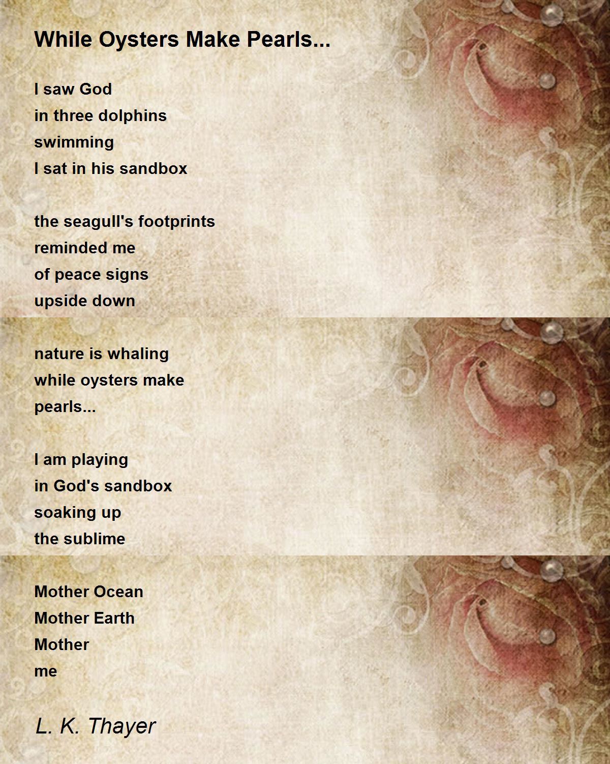 While Oysters Make Pearls... Poem by L. K. Thayer Poem Hunter