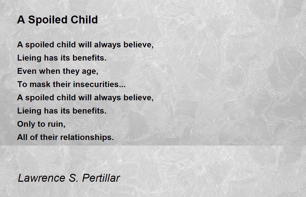 A Spoiled Child A Spoiled Child Poem by Lawrence S. Pertillar