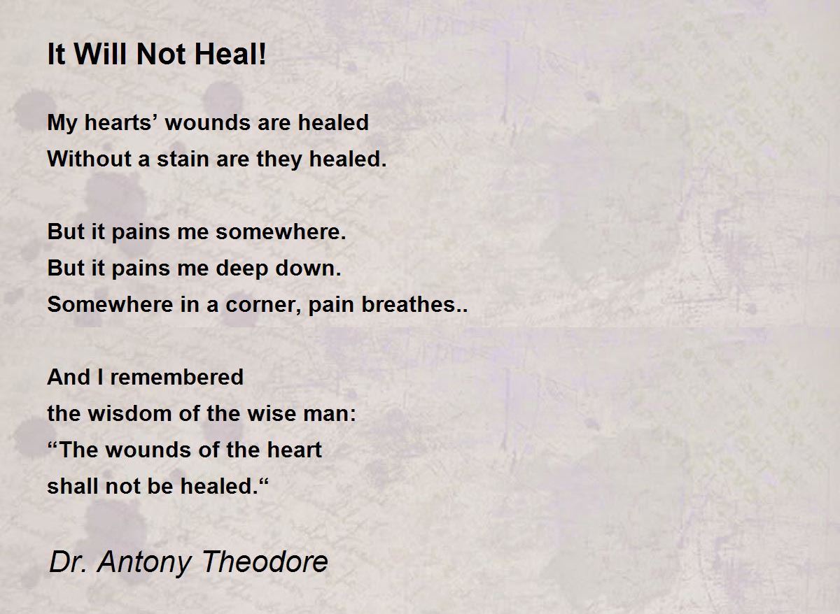 It Will Not Heal! Poem by Dr. Antony Theodore - Poem Hunter