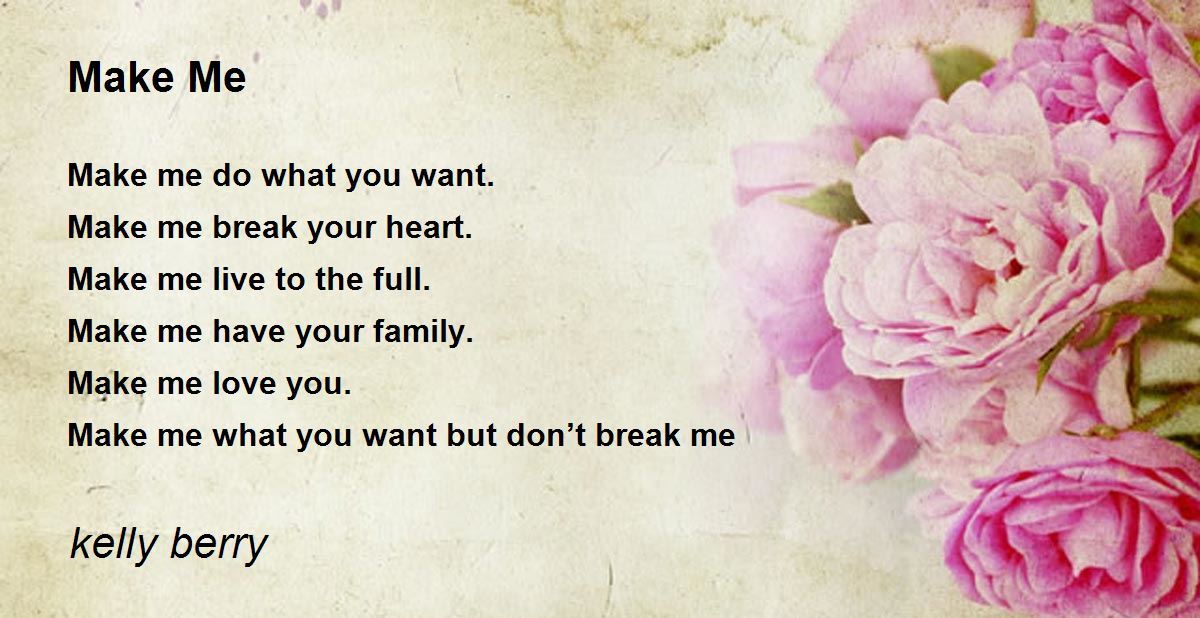 Make Me Make Me Poem by kelly berry