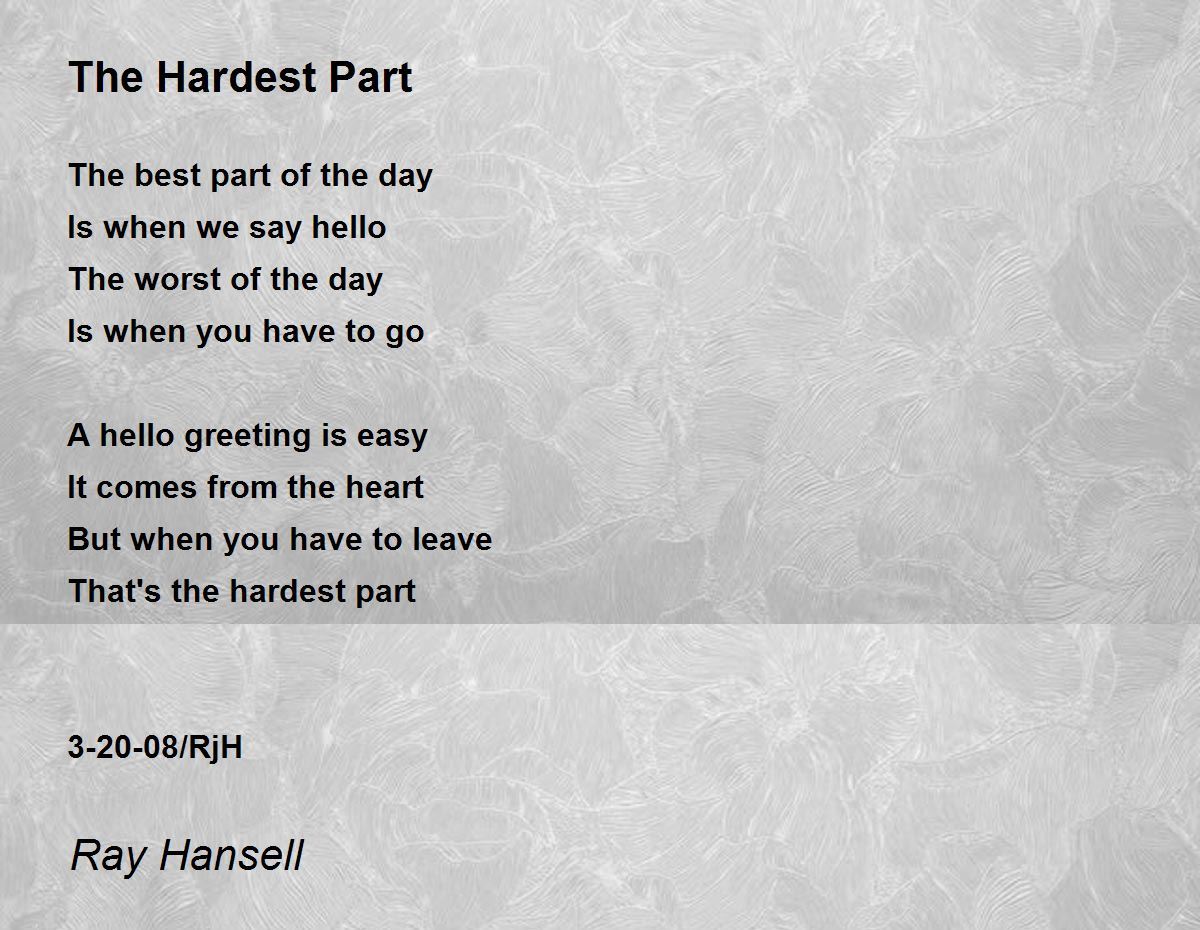 The Hardest Part The Hardest Part Poem By Ray Hansell
