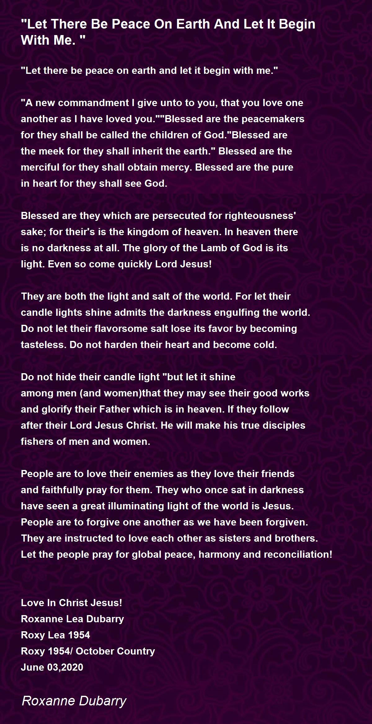 "Let There Be Peace On Earth And Let It Begin With Me." "Let There Be