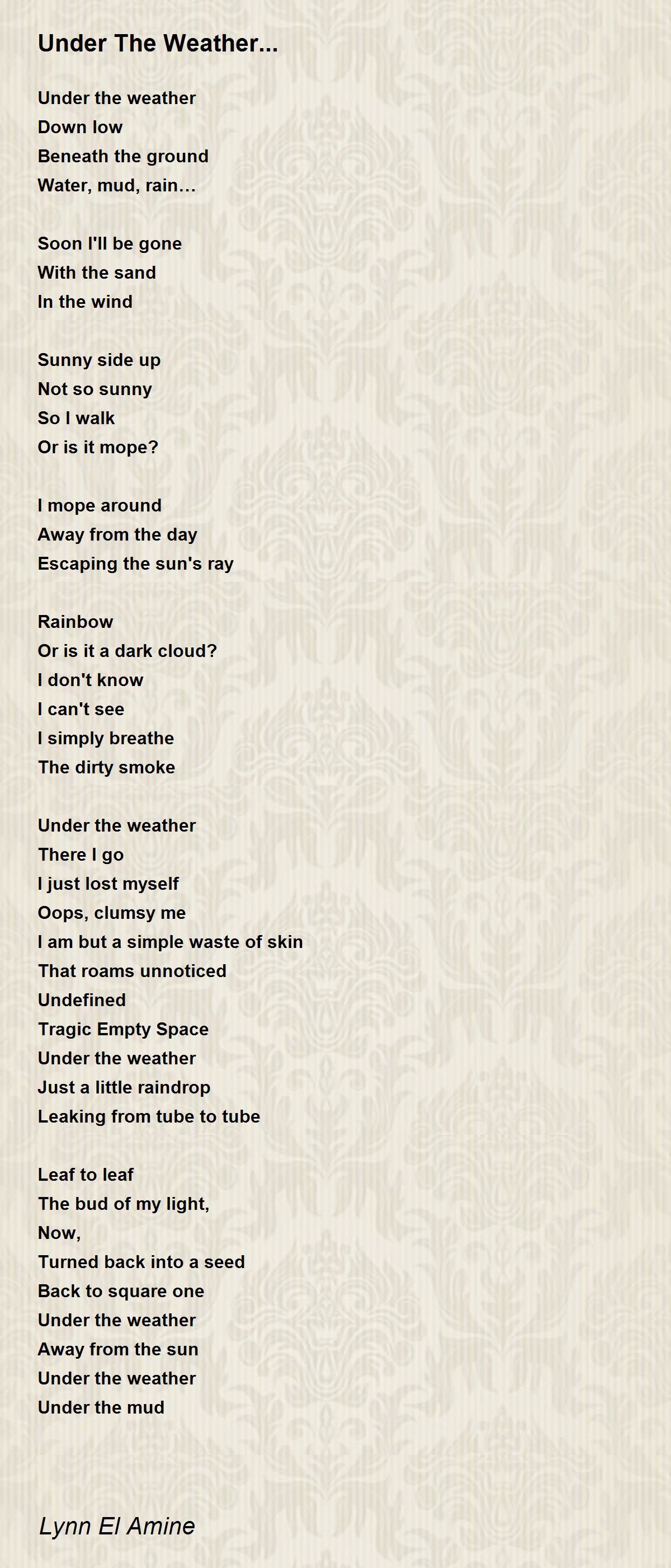 Under The Weather... Under The Weather... Poem by Lynn El Amine