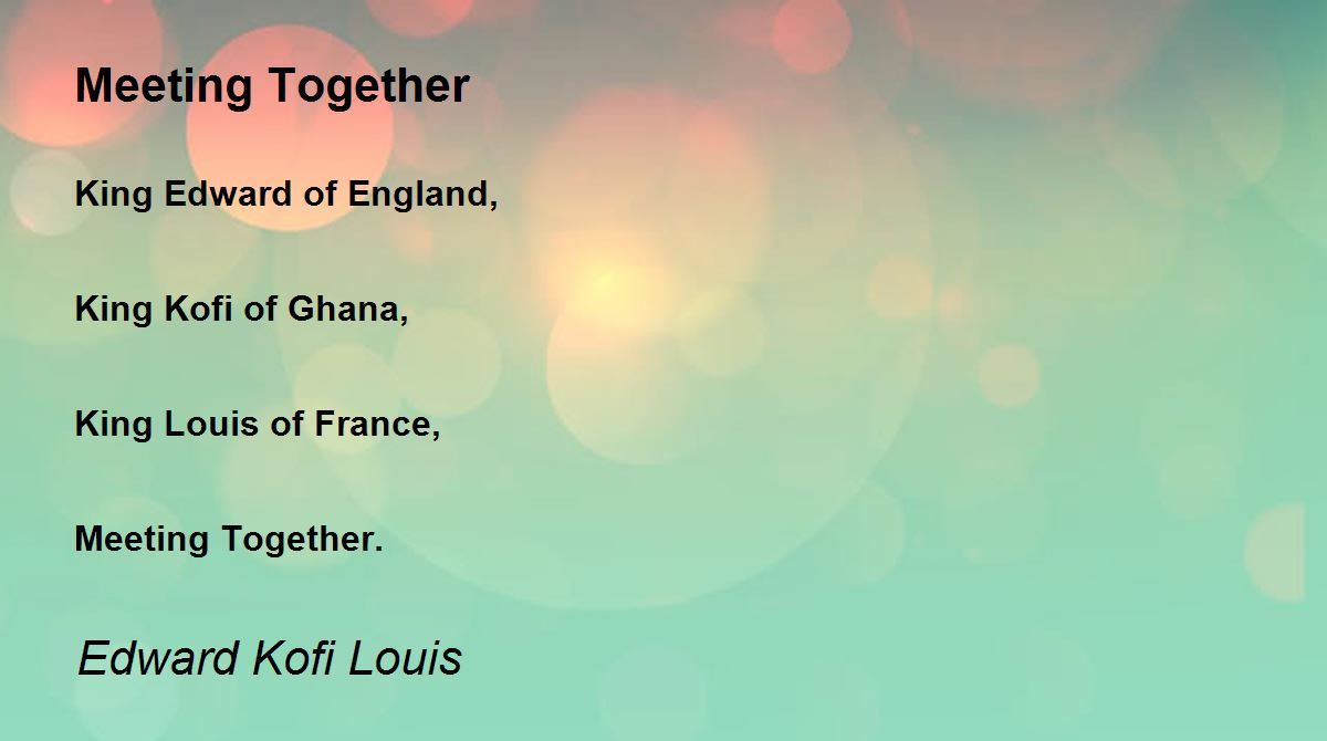 Meeting Together by Edward Kofi Louis Meeting Together Poem