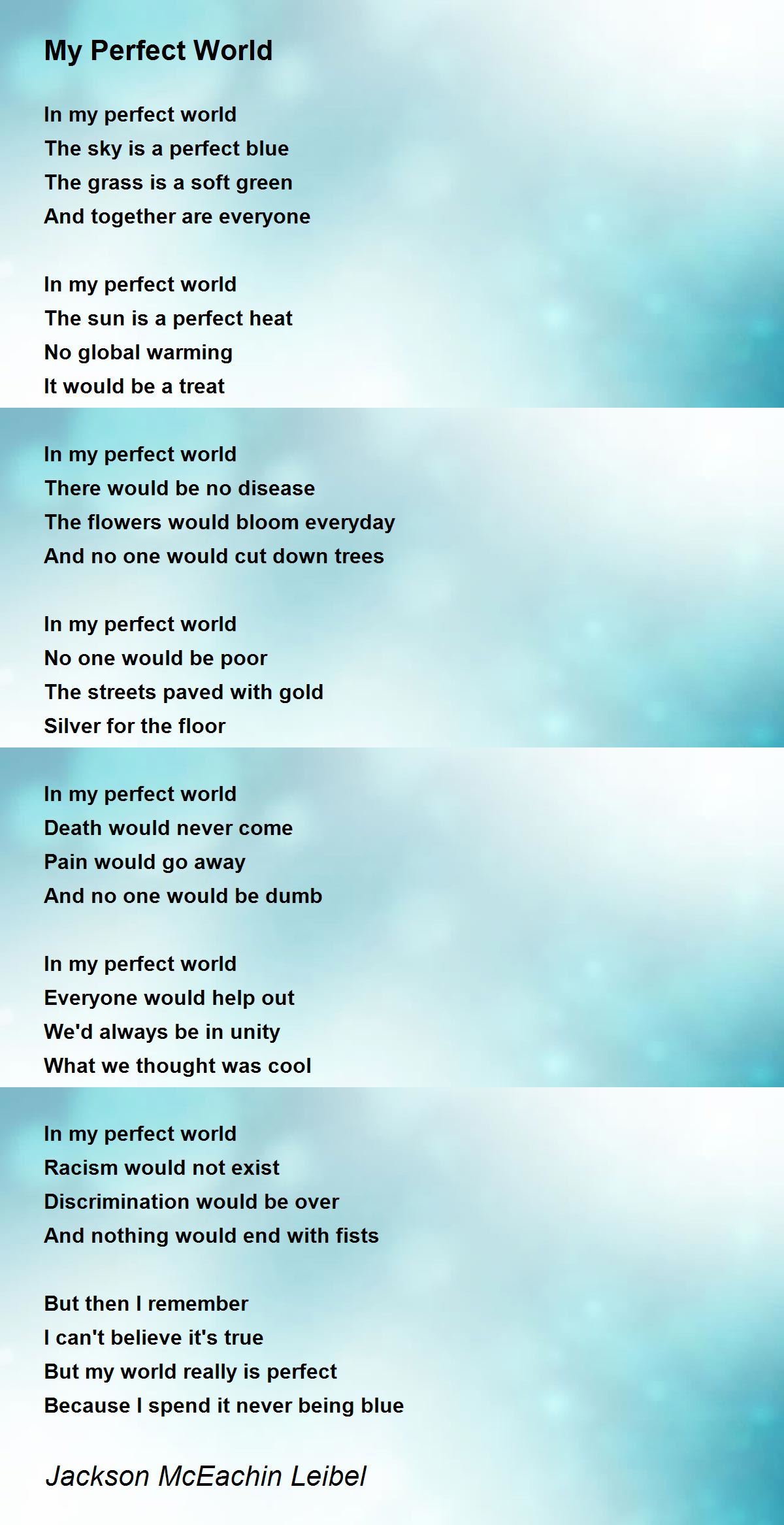 My Perfect World Poem by Jackson McEachin Leibel - Poem Hunter