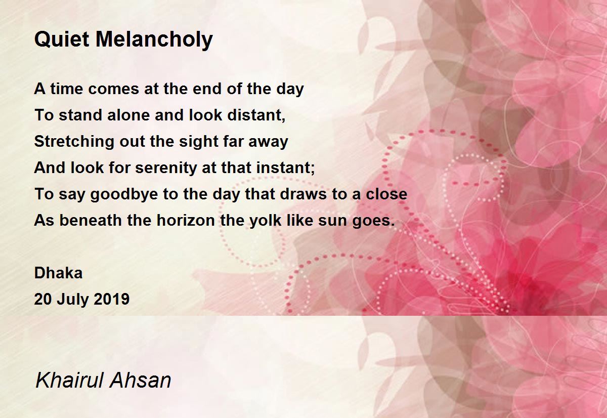 Quiet Melancholy Poem by Khairul Ahsan - Poem Hunter