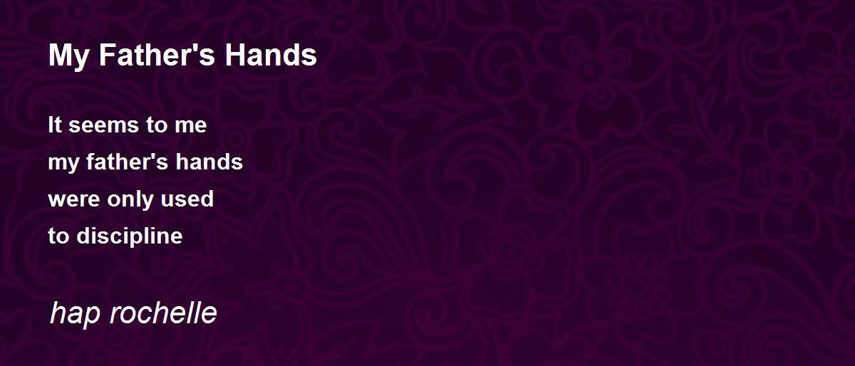 My Father's Hands by hap rochelle My Father's Hands Poem