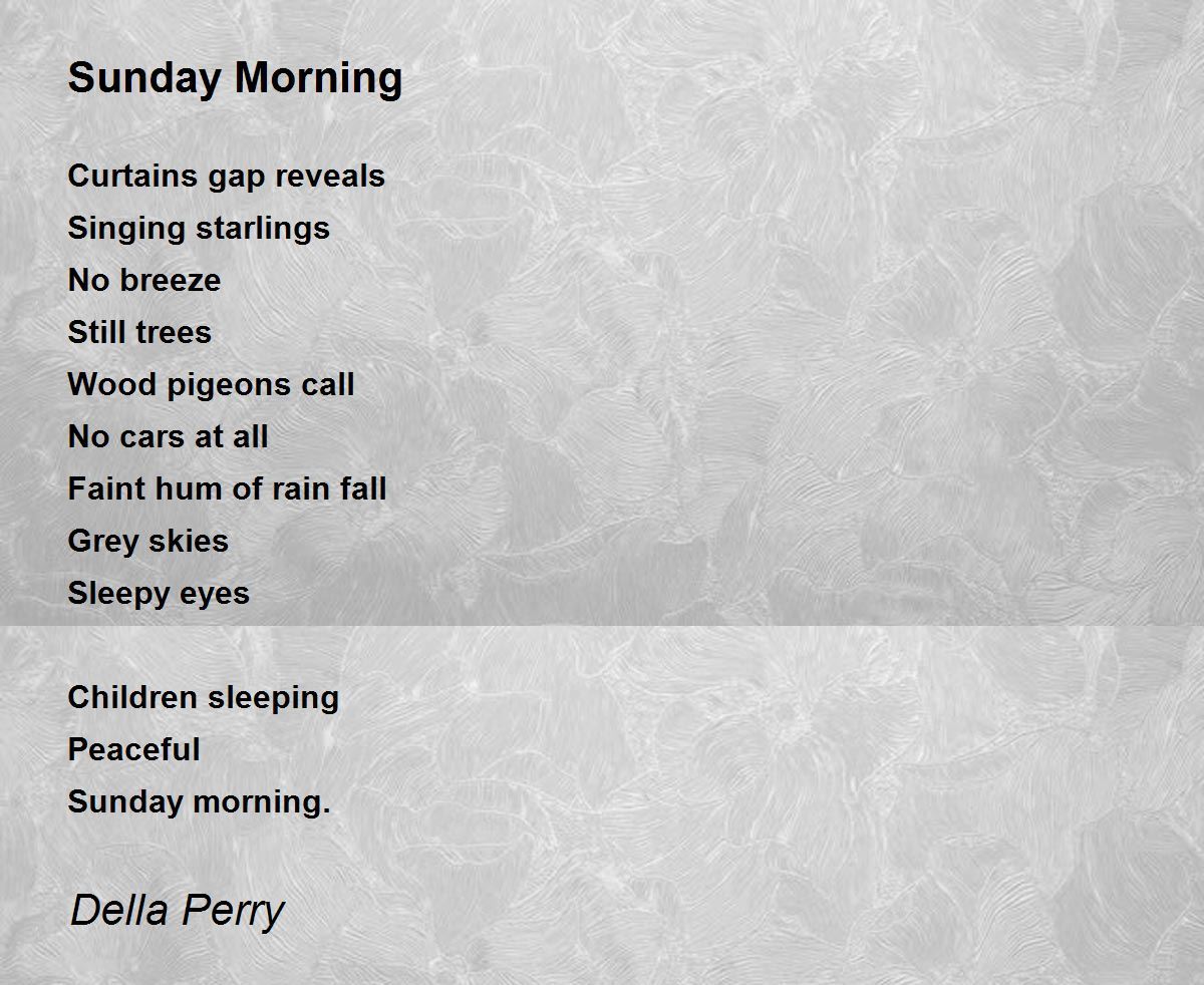 Sunday Morning Sunday Morning Poem by Della Perry