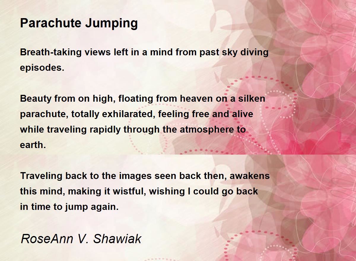 Parachute Jumping Parachute Jumping Poem by RoseAnn V. Shawiak
