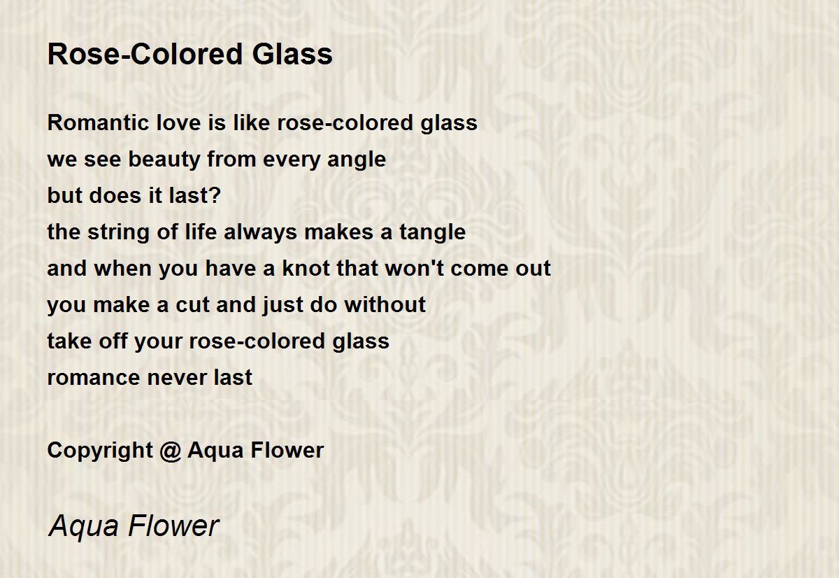RoseColored Glass RoseColored Glass Poem by Aqua Flower