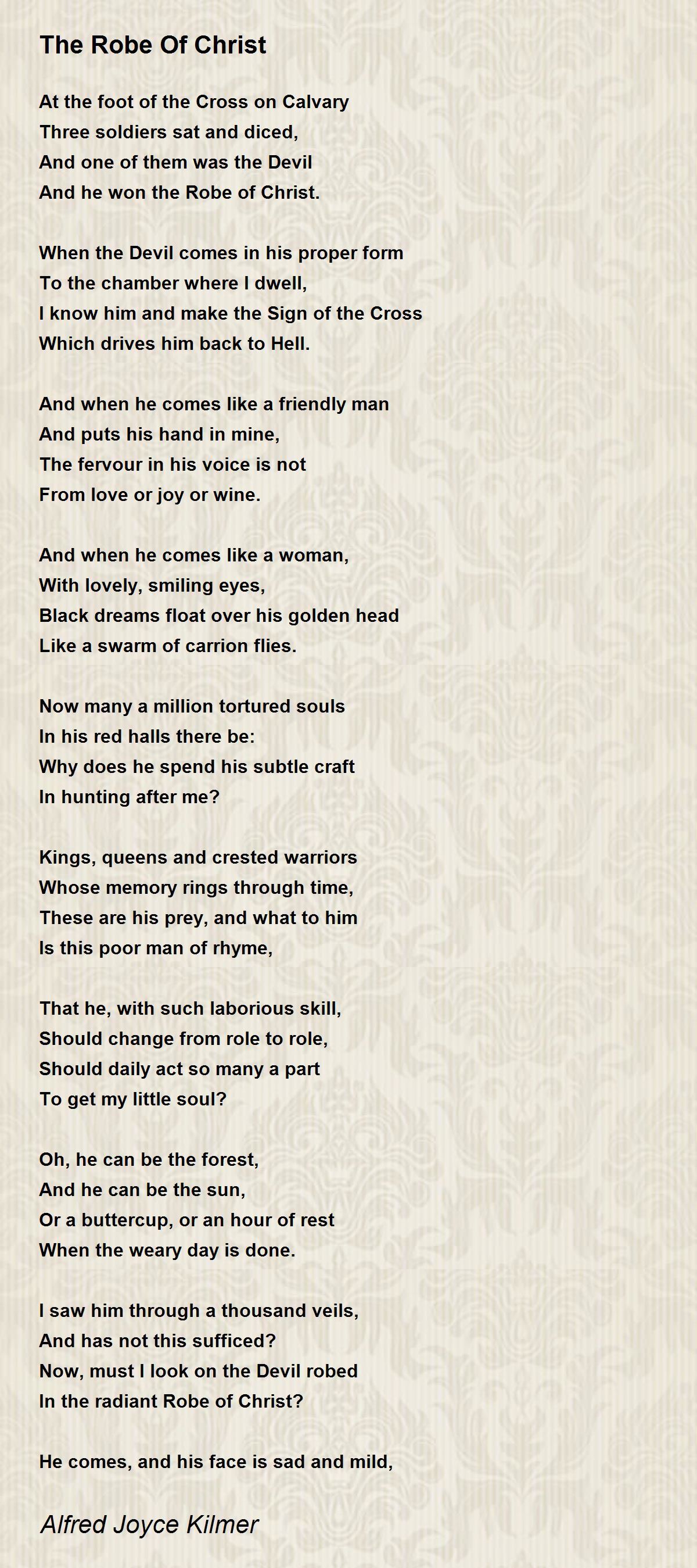 The Robe Of Christ by Alfred Joyce Kilmer The Robe Of Christ Poem