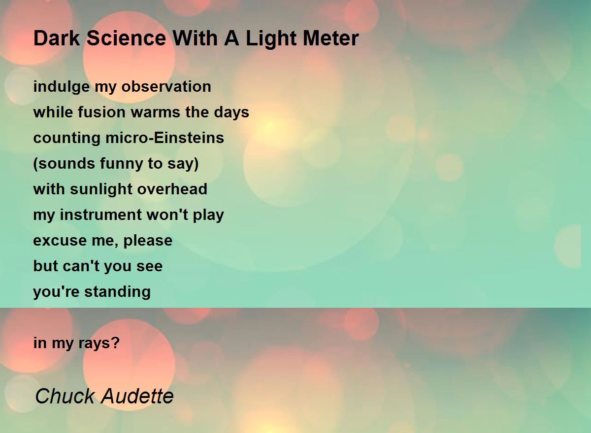 Dark Science With A Light Meter Dark Science With A Light Meter Poem