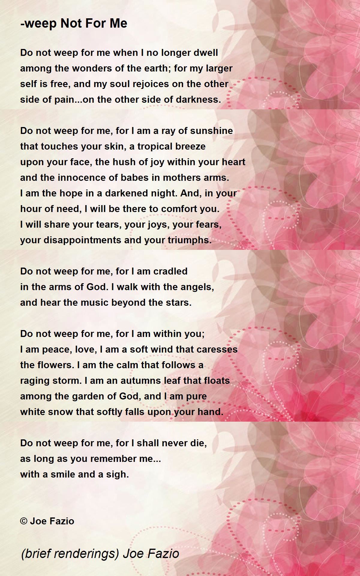 weep Not For Me weep Not For Me Poem by (brief renderings) Joe Fazio