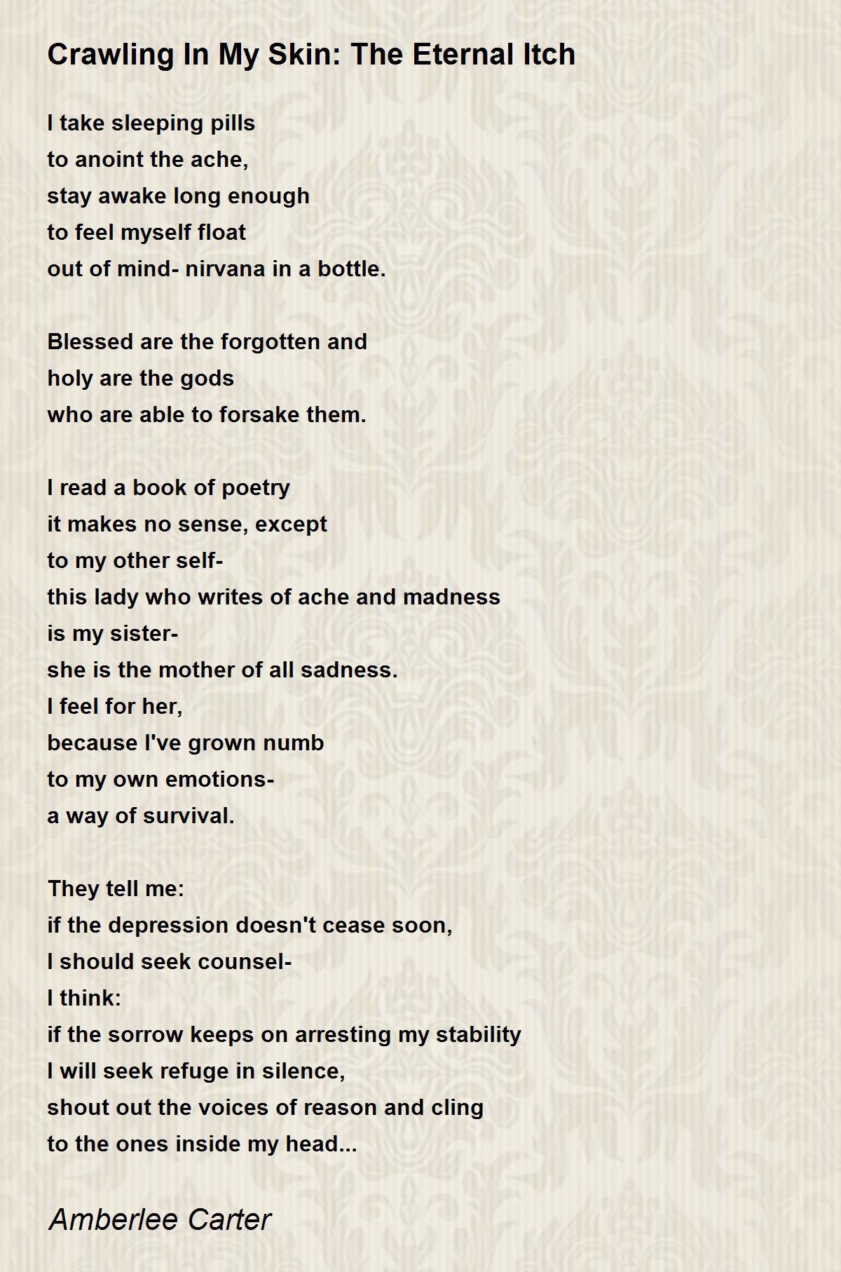 Crawling In My Skin The Eternal Itch Poem by Amberlee Carter Poem Hunter