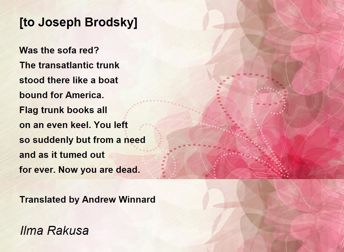 [to Joseph Brodsky] by Ilma Rakusa [to Joseph Brodsky] Poem