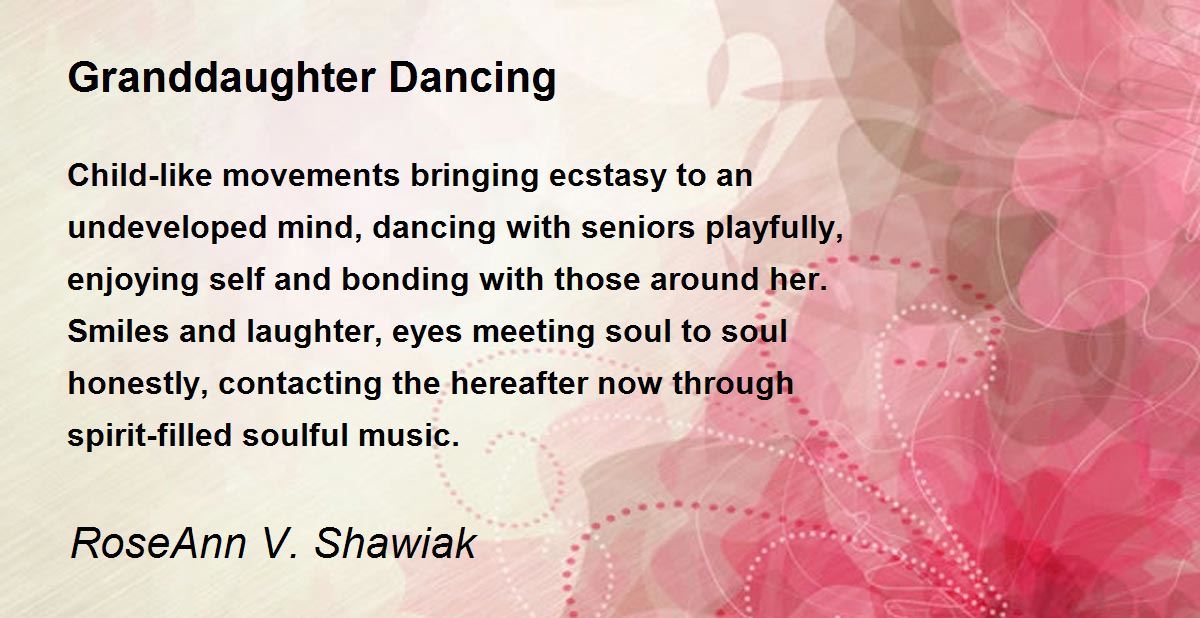 Granddaughter Dancing Granddaughter Dancing Poem by RoseAnn V. Shawiak
