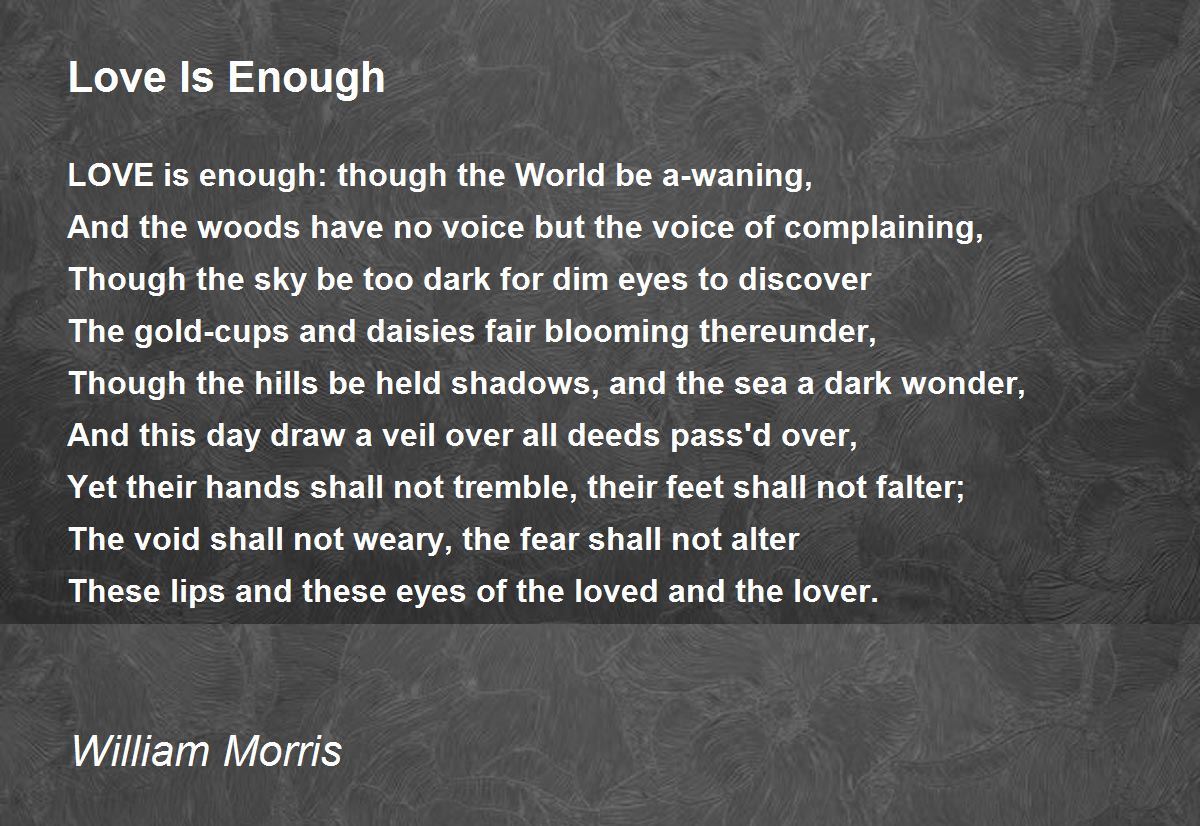 Love Is Enough Poem by William Morris - Poem Hunter