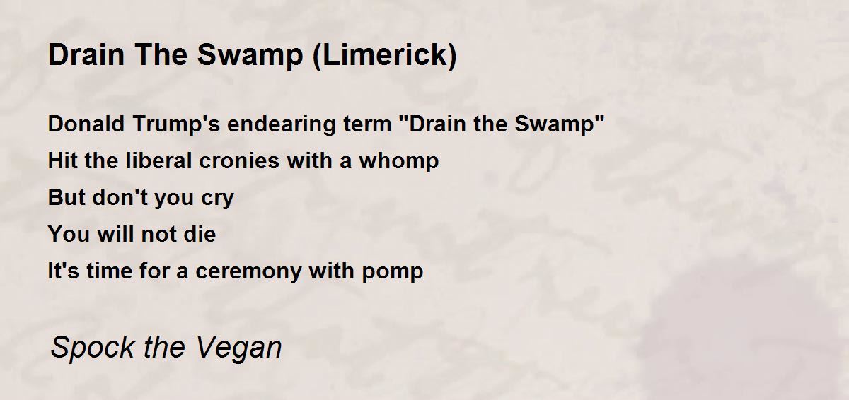 Drain The Swamp (Limerick) Drain The Swamp (Limerick) Poem by Spock the Vegan