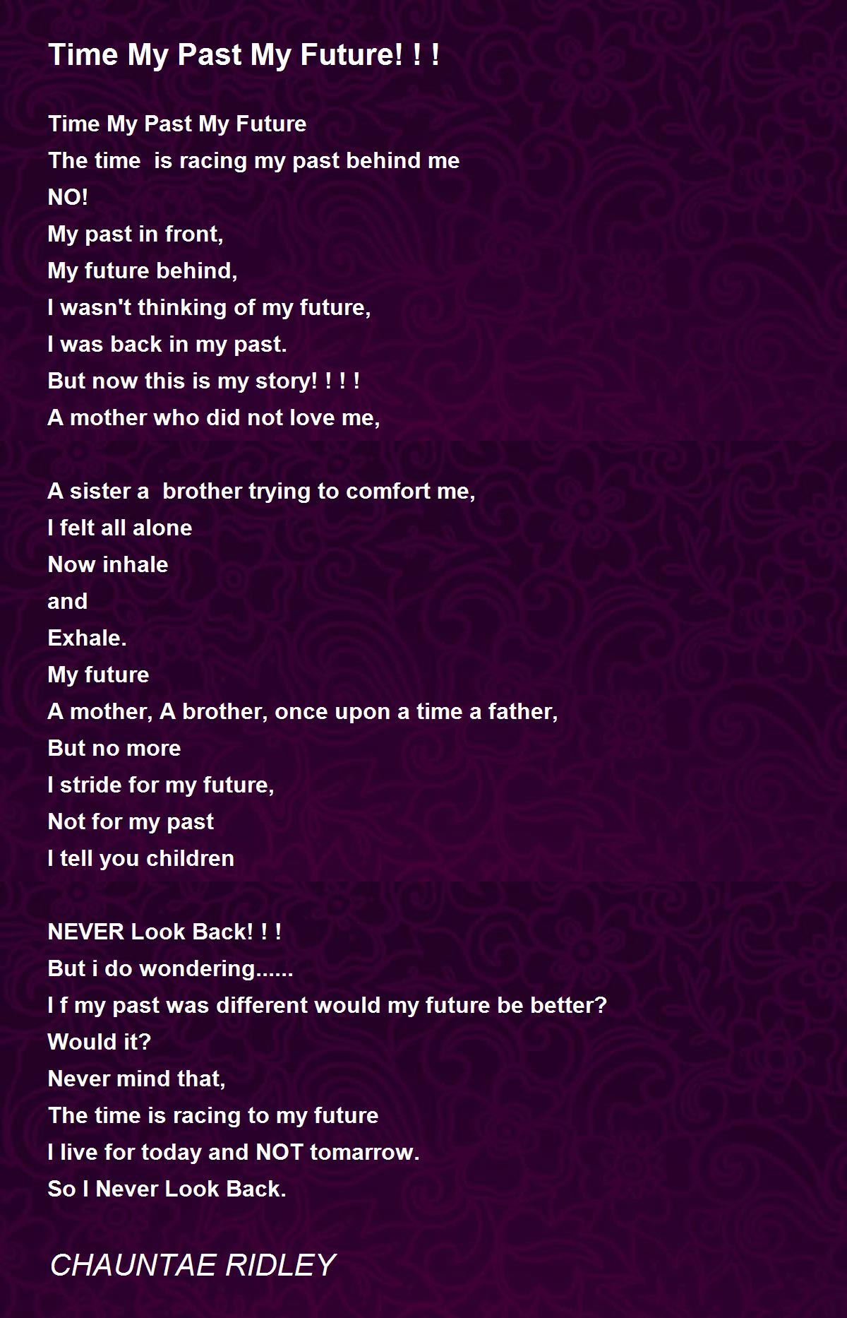 Time My Past My Future! ! ! Time My Past My Future! ! ! Poem by
