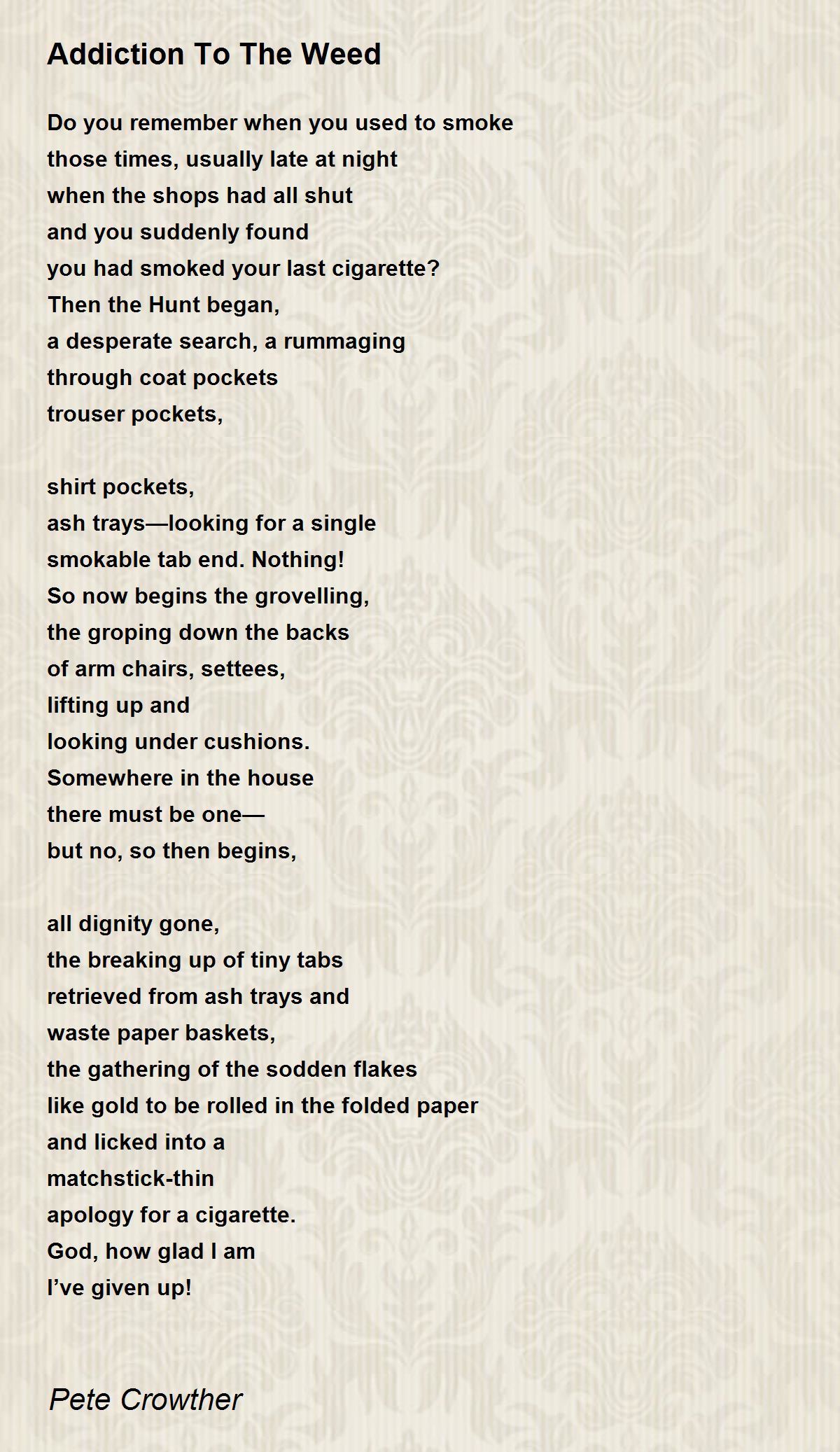 Addiction To The Weed Addiction To The Weed Poem by Pete Crowther