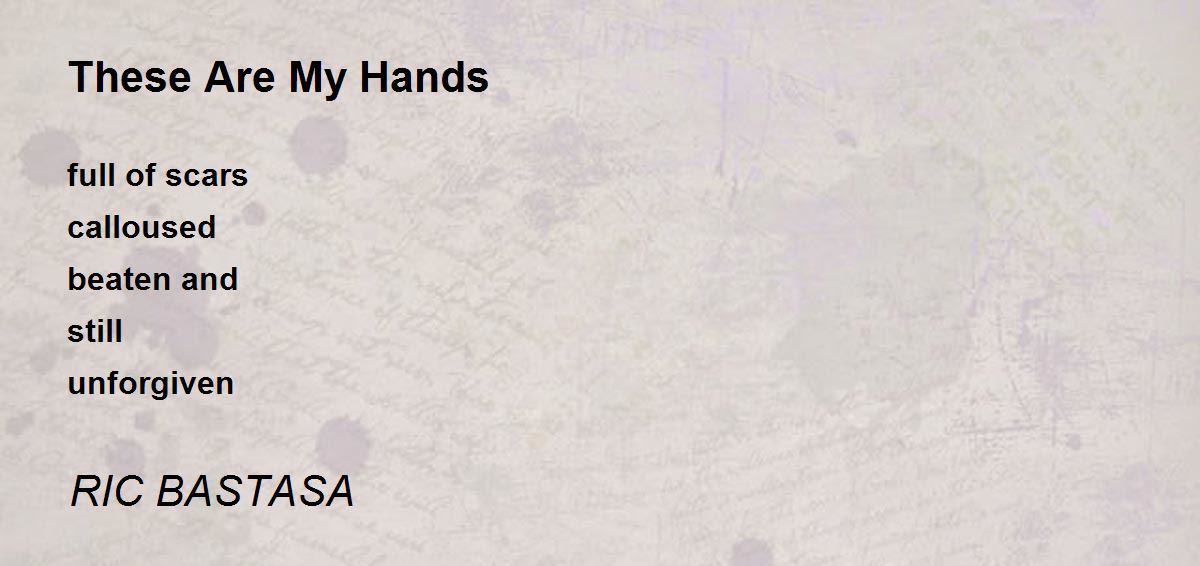 These Are My Hands These Are My Hands Poem by RIC BASTASA