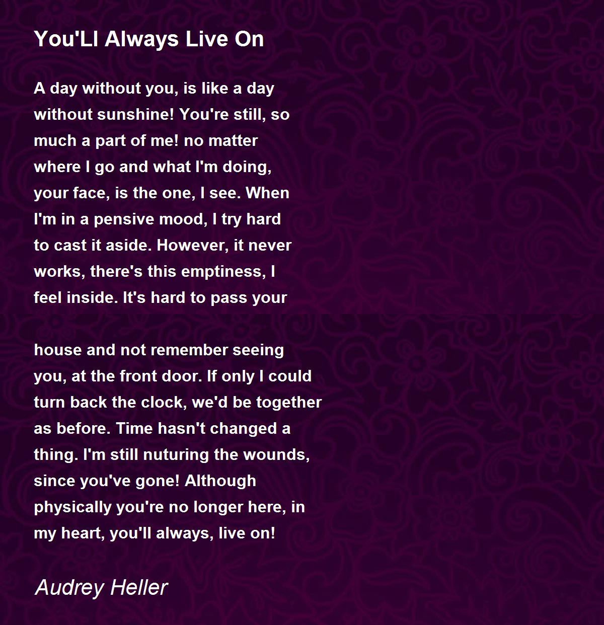 You'Ll Always Live On You'Ll Always Live On Poem by Audrey Heller