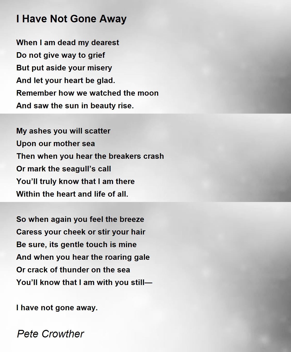 I Have Not Gone Away I Have Not Gone Away Poem by Pete Crowther