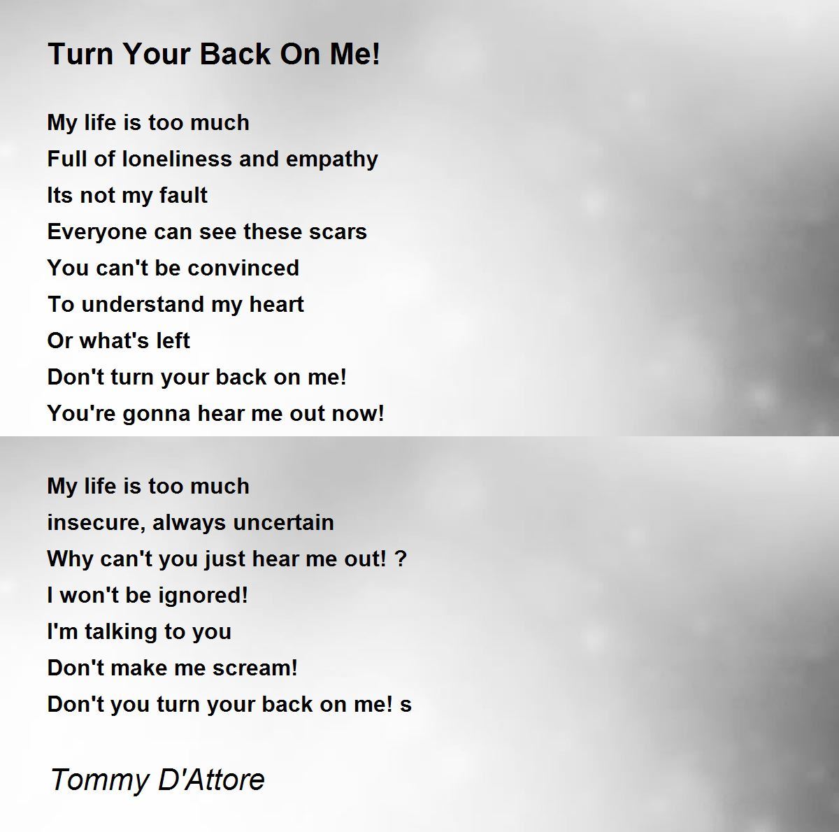 Turn Your Back On Me! Turn Your Back On Me! Poem by Tommy D'Attore