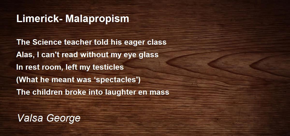 Limerick- Malapropism Poem by Valsa George - Poem Hunter