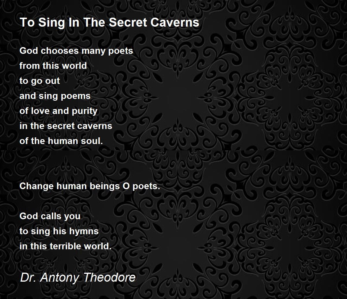To Sing In The Secret Caverns To Sing In The Secret Caverns Poem by