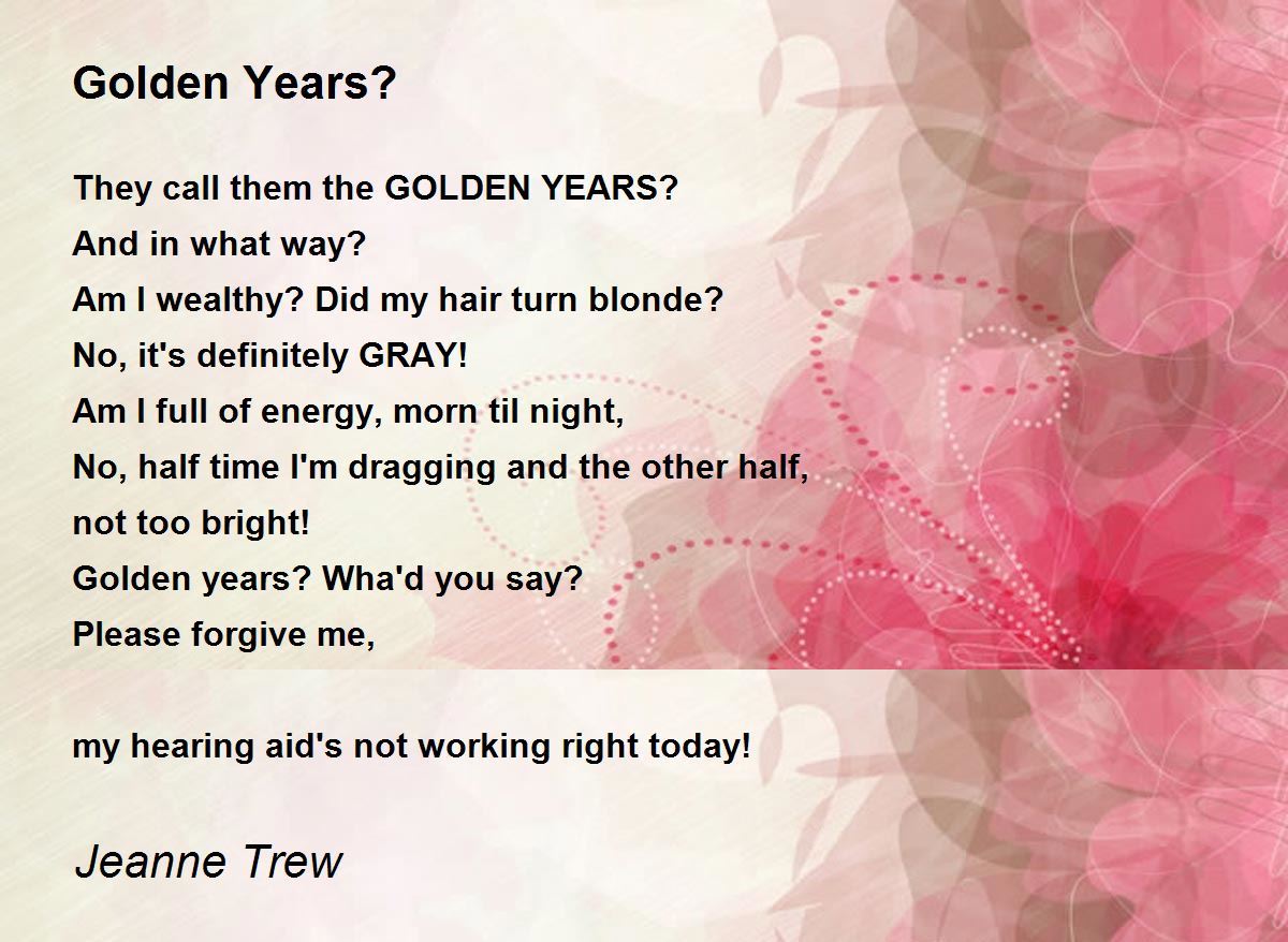 Golden Years? Poem by Jeanne Trew Poem Hunter