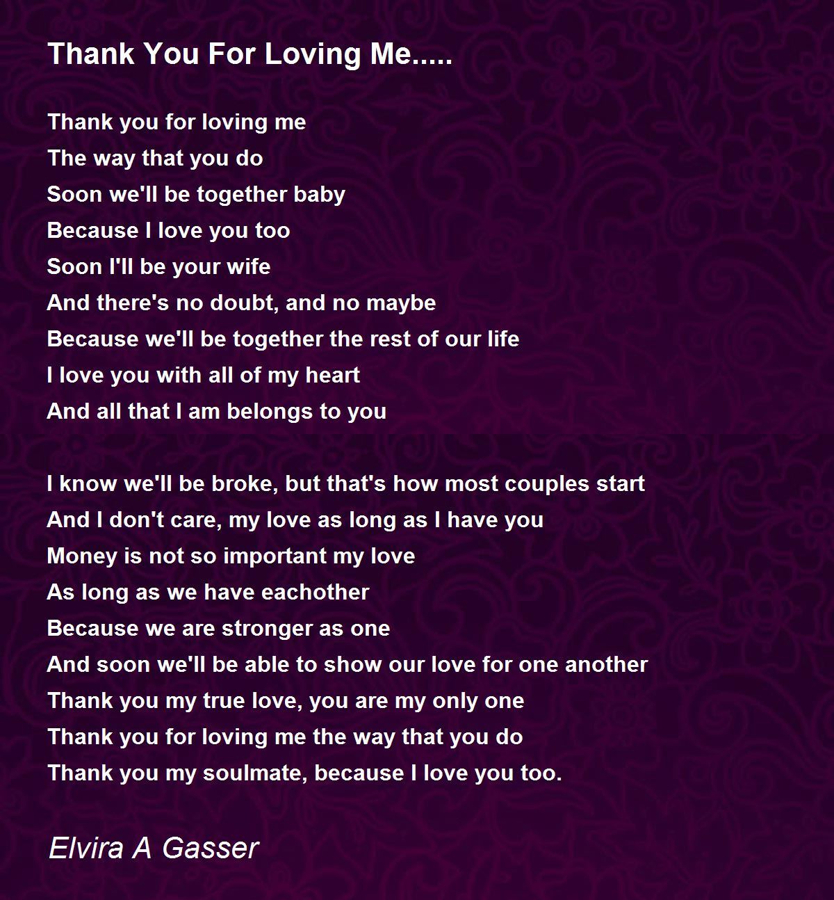 Thank You For Loving Me Thank You For Loving Me Poem By Elvira A Gasser Thank You For Loving Me Thank You For Loving Me Poem By Elvira A Gasser