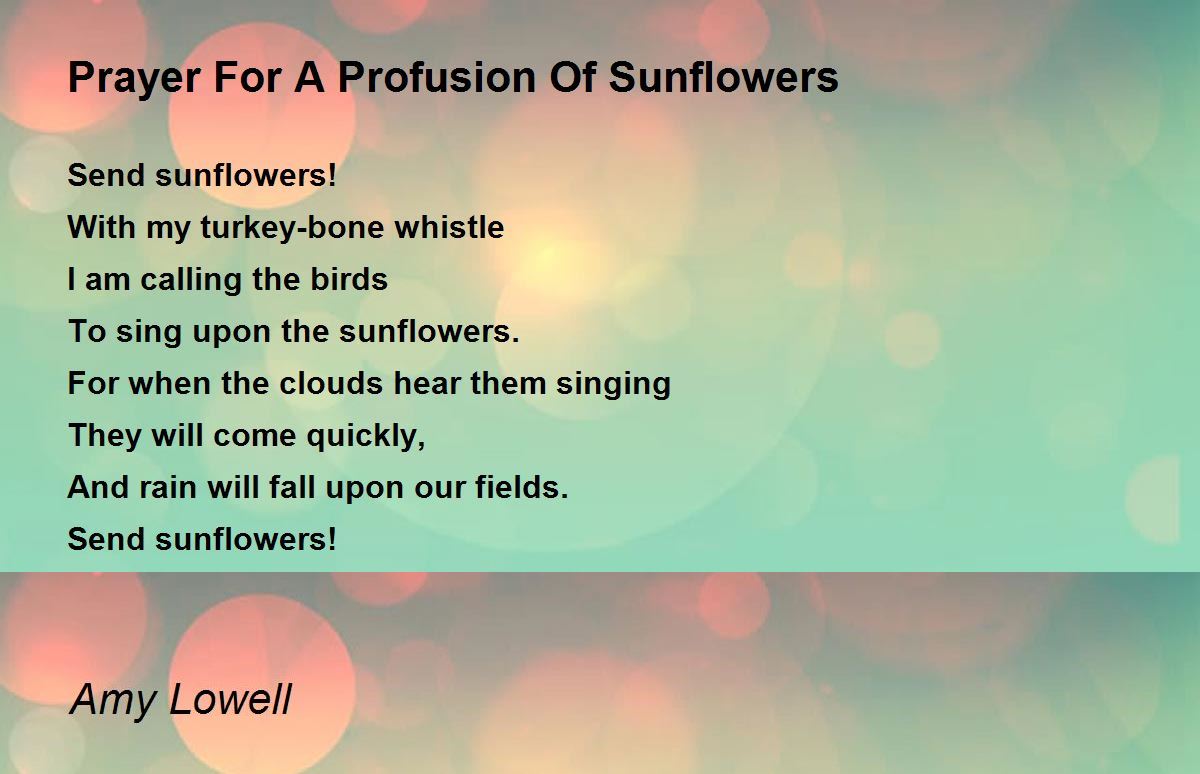 Prayer For A Profusion Of Sunflowers Prayer For A Profusion Of Sunflowers Poem by Amy Lowell