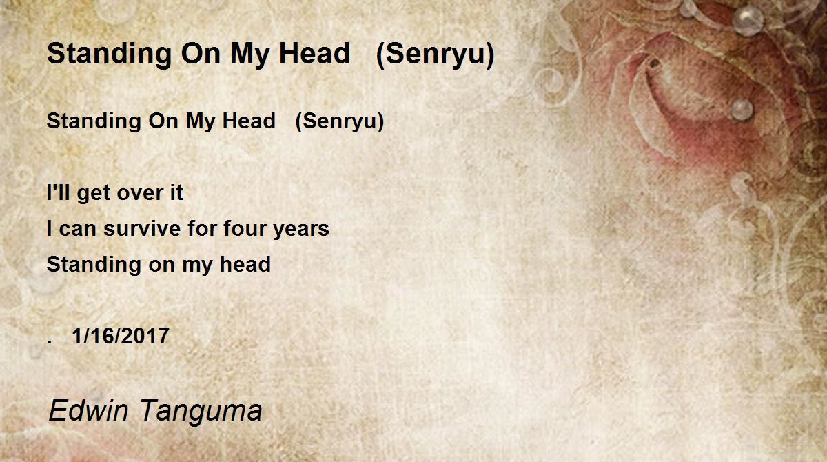 Standing On My Head Senryu By Edwin Tanguma Standing On My Head Senryu Poem
