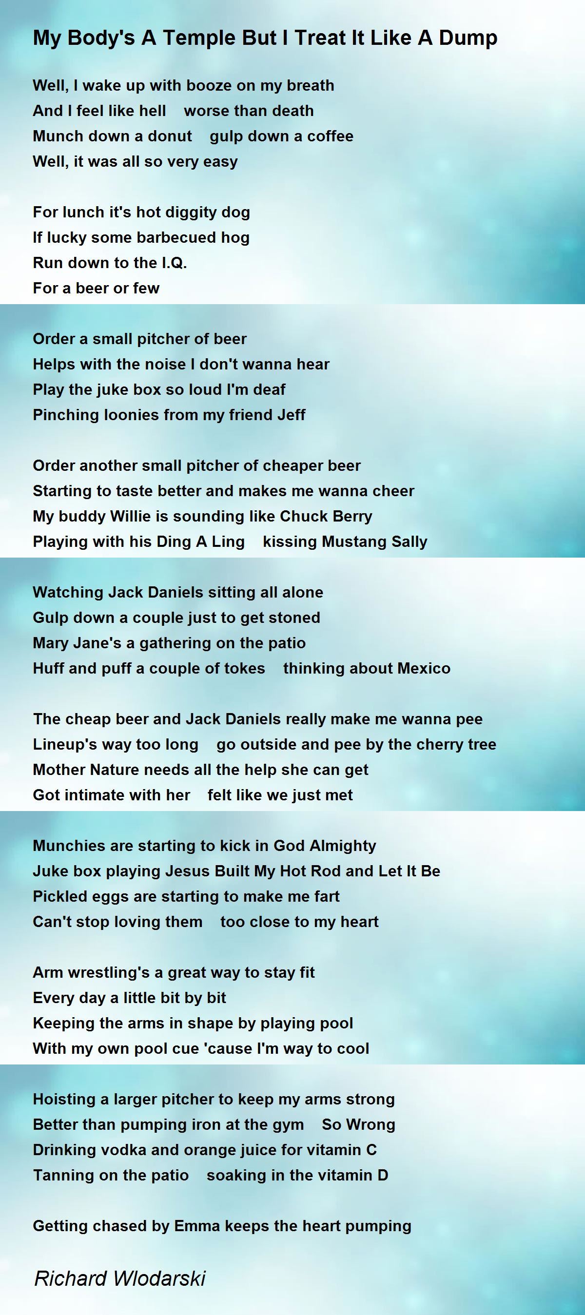 My Body's A Temple But I Treat It Like A Dump Poem by Richard Wlodarski