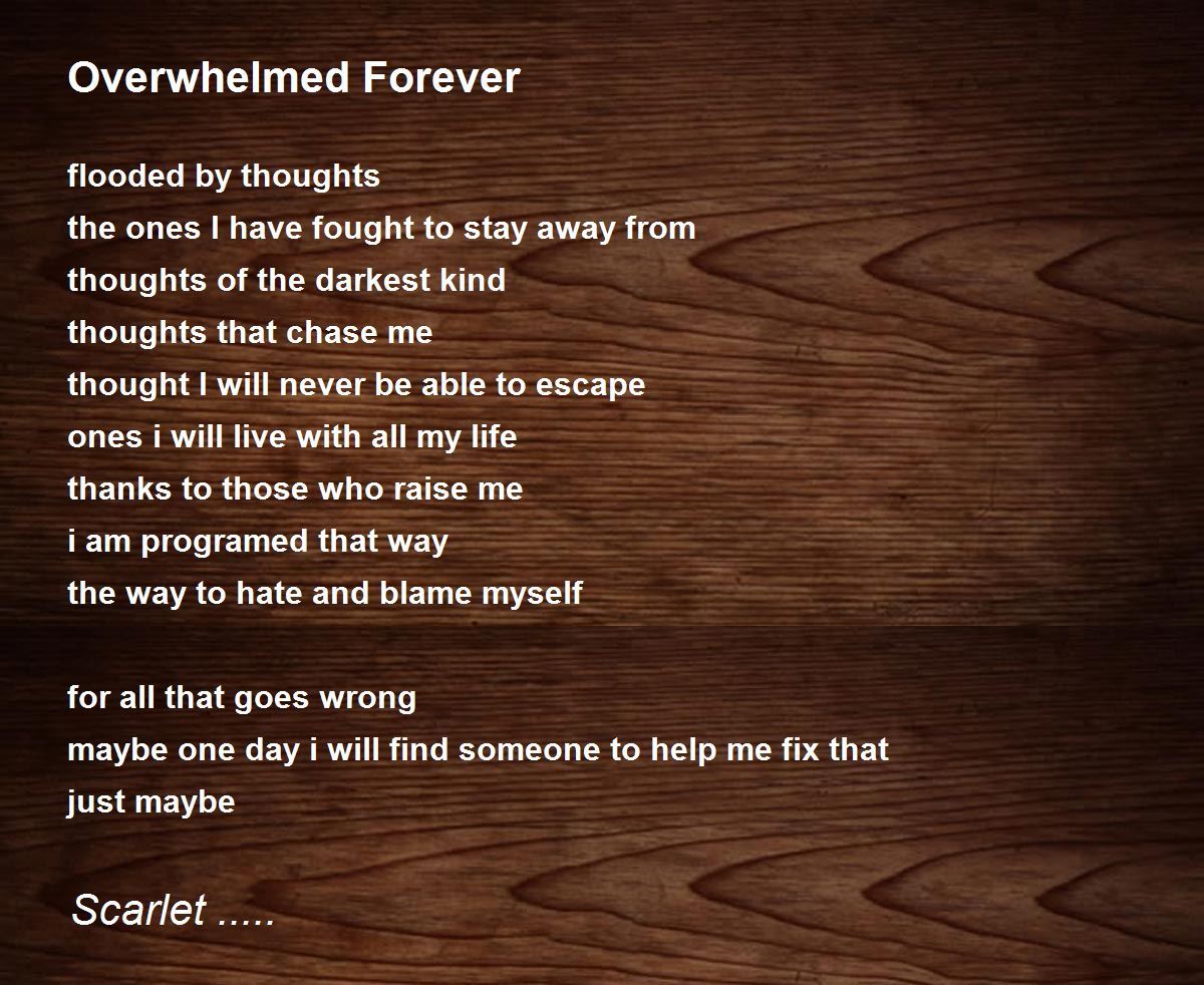Overwhelmed Forever Poem by Scarlet.. - Poem Hunter