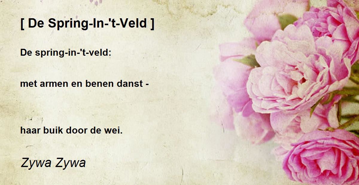 [ De Spring-In-'t-Veld ] - [ De Spring-In-'t-Veld ] Poem by Zywa Zywa